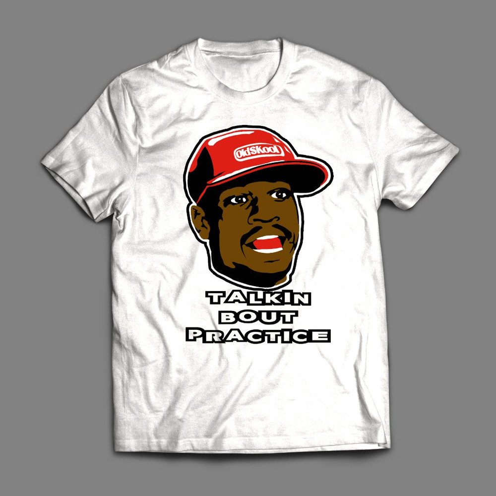TALKIN BOUT PRACTICE MAN QUALITY SHIRT